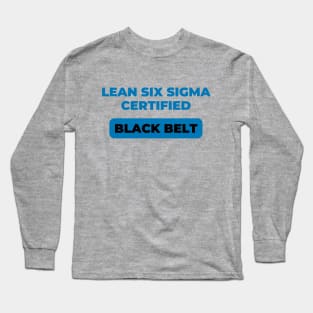 LEAN SIX SIGMA CERTIFIED - BLACK BELT. Long Sleeve T-Shirt